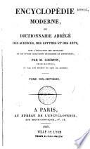 Encyclopédie moderne, ou dictionnaire abrégé des sciences, des lettres, des arts avec l'indication des ouvrages ou les divers sujets sont développés et approfondis