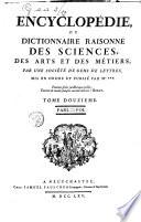 Encyclopédie, ou Dictionnaire raisonné des sciences, des arts et de métiers, par une societè de gens de lettres. Mis en ordre et publiè per M. Diderot, ... e quant à la partie mathématique par M. d'Alembert, ..