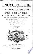 Encyclopédie, ou Dictionnaire raisonné des sciences, des arts et de métiers, par une societè de gens de lettres. Mis en ordre et publiè per M. Diderot, ... e quant à la partie mathématique par M. d'Alembert, ..