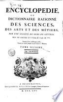 Encyclopédie, ou Dictionnaire raisonné des sciences, des arts et de métiers, par une societè de gens de lettres. Mis en ordre et publiè per M. Diderot, ... e quant à la partie mathématique par M. d'Alembert, ..