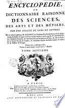 Encyclopédie, ou Dictionnaire raisonné des sciences, des arts et de métiers, par une societè de gens de lettres. Mis en ordre et publiè per M. Diderot, ... e quant à la partie mathématique par M. d'Alembert, ..