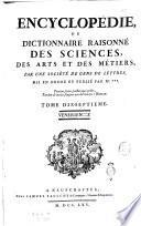 Encyclopédie, ou Dictionnaire raisonné des sciences, des arts et de métiers, par une societè de gens de lettres. Mis en ordre et publiè per M. Diderot, ... e quant à la partie mathématique par M. d'Alembert, ..