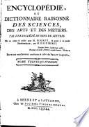Encyclopédie, Ou Dictionnaire Raisonné Des Sciences, Des Arts Et Des Métiers