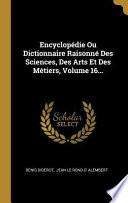 Encyclopédie Ou Dictionnaire Raisonné Des Sciences, Des Arts Et Des Métiers, |...