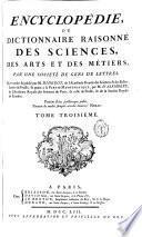 Encyclopédie ou Dictionnaire raisonné des Sciences, des Arts et des Métiers ...