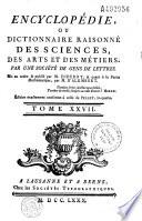 Encyclopédie ou dictionnaire raisonné des sciences, des arts et des métiers par une société de gens de lettres