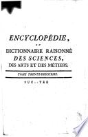 Encyclopédie ou dictionnaire raisonné des sciences, des arts et des métiers par une société de gens de lettres