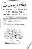 Encyclopédie, ou Dictionnaire raisonné des sciences, des arts et des métiers. Par une société de gens de lettres. Mis en ordre et publié par m. Diderot, ... and quant à la partie mathematique, par m. d'Alembert, ... Tome premier [-dix-septieme]