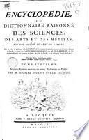 Encyclopédie, ou Dictionnaire raisonné des sciences, des arts et des métiers. Par une société de gens de lettres. Mis en ordre et publié par m. Diderot, ... and quant à la partie mathematique, par m. d'Alembert, ... Tome premier [-dix-septieme]