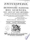 Encyclopédie ou dictionnaire raisonné des sciences, des arts et des métiers...par une Société de gens de lettres... mis en ordre et publié par M. Diderot ; et quant à la partie mathématique par M. d' Alembert