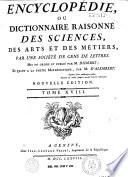 Encyclopédie ou dictionnaire raisonné des sciences, des arts et des métiers...par une Société de gens de lettres... mis en ordre et publié par M. Diderot ; et quant à la partie mathématique par M. d' Alembert