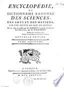 Encyclopédie ou dictionnaire raisonné des sciences, des arts et des métiers...par une Société de gens de lettres... mis en ordre et publié par M. Diderot ; et quant à la partie mathématique par M. d' Alembert