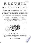 Encyclopédie ou dictionnaire raisonné des sciences, des arts et des métiers...par une Société de gens de lettres... mis en ordre et publié par M. Diderot ; et quant à la partie mathématique par M. d' Alembert