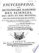 Encyclopédie ou dictionnaire raisonné des sciences, des arts et des métiers...par une Société de gens de lettres... mis en ordre et publié par M. Diderot ; et quant à la partie mathématique par M. d' Alembert
