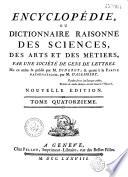 Encyclopédie ou dictionnaire raisonné des sciences, des arts et des métiers...par une Société de gens de lettres... mis en ordre et publié par M. Diderot ; et quant à la partie mathématique par M. d' Alembert