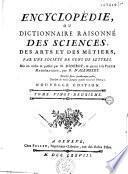 Encyclopédie ou dictionnaire raisonné des sciences, des arts et des métiers...par une Société de gens de lettres... mis en ordre et publié par M. Diderot ; et quant à la partie mathématique par M. d' Alembert