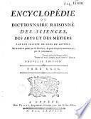 Encyclopédie ou dictionnaire raisonné des sciences, des arts et des métiers...par une Société de gens de lettres... mis en ordre et publié par M. Diderot ; et quant à la partie mathématique par M. d' Alembert