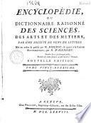 Encyclopédie ou dictionnaire raisonné des sciences, des arts et des métiers...par une Société de gens de lettres... mis en ordre et publié par M. Diderot ; et quant à la partie mathématique par M. d' Alembert