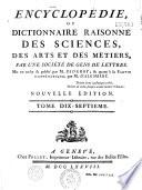 Encyclopédie ou dictionnaire raisonné des sciences, des arts et des métiers...par une Société de gens de lettres... mis en ordre et publié par M. Diderot ; et quant à la partie mathématique par M. d' Alembert