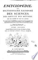Encyclopédie, ou Dictionnaire raisonné des sciences, des arts et des métiers. Par une société de gens de lettres. Mis en ordre et publié par m. Diderot, ... & quant à la partie mathematique, par m. d'Alembert, ... Tome premier [-dix-septieme]