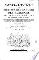 Encyclopédie, ou Dictionnaire raisonné des sciences, des arts et des métiers. Par une société de gens de lettres. Mis en ordre et publié par m. Diderot, ... & quant à la partie mathematique, par m. d'Alembert, ... Tome premier [-dix-septieme]