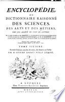 Encyclopédie, ou Dictionnaire raisonné des sciences, des arts et des métiers. Par une société de gens de lettres. Mis en ordre et publié par m. Diderot, ... & quant à la partie mathematique, par m. d'Alembert, ... Tome premier [-dix-septieme]