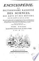 Encyclopédie, ou Dictionnaire raisonné des sciences, des arts et des métiers. Par une société de gens de lettres. Mis en ordre et publié par m. Diderot, ... & quant à la partie mathematique, par m. d'Alembert, ... Tome premier [-dix-septieme]