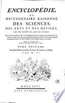 Encyclopédie, ou Dictionnaire raisonné des sciences, des arts et des métiers. Par une société de gens de lettres. Mis en ordre et publié par m. Diderot, ... & quant à la partie mathematique, par m. d'Alembert, ... Tome premier [-dix-septieme]