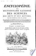 Encyclopédie, ou Dictionnaire raisonné des sciences, des arts et des métiers. Par une société de gens de lettres. Mis en ordre et publié par m. Diderot, ... & quant à la partie mathematique, par m. d'Alembert, ... Tome premier [-dix-septieme]