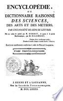 Encyclopédie, ou dictionnaire raisonné des sciences, des arts et des métiers, par une société de gens de lettres. Mis en ordre & publié par M. Diderot, & quant à la partie mathématique, par M. D'Alembert. Tome 33. (-36.)