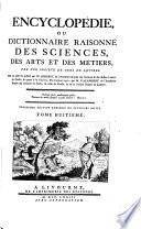 Encyclopédie, Ou Dictionnaire Raisonné Des Sciences, Des Arts Et Des Métiers, Par Une Société De Gens De Lettres. Mis en ordre & publié par M. Diderot ... & quant à la Partie Mathématique, par M. D'Alembert ... Troisiéme Édition Enrichie De Plusieurs Notes