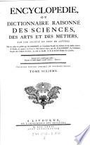 Encyclopédie, Ou Dictionnaire Raisonné Des Sciences, Des Arts Et Des Métiers, Par Une Société De Gens De Lettres. Mis en ordre & publié par M. Diderot ... & quant à la Partie Mathématique, par M. D'Alembert ... Troisiéme Édition Enrichie De Plusieurs Notes