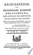 Encyclopédie, ou Dictionnaire raisonné des sciences, des arts et des métiers, par une Sociéte des gens de lettres. Mis en ordre and publié par M. Diderot; and quant a la partie mathématique, par M. D'Alembert. Tome premier [-36.]