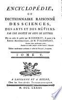 Encyclopédie, ou Dictionnaire raisonné des sciences, des arts et des métiers, par une Sociéte des gens de lettres. Mis en ordre and publié par M. Diderot; and quant a la partie mathématique, par M. D'Alembert. Tome premier [-36.]