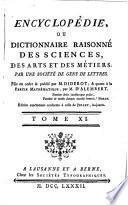 Encyclopédie, ou Dictionnaire raisonné des sciences, des arts et des métiers, par une Sociéte des gens de lettres. Mis en ordre and publié par M. Diderot; and quant a la partie mathématique, par M. D'Alembert. Tome premier [-36.]
