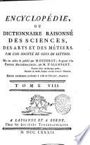 Encyclopédie, ou Dictionnaire raisonné des sciences, des arts et des métiers, par une Sociéte des gens de lettres. Mis en ordre & publié par M. Diderot; & quant a la partie mathématique, par M. D'Alembert. Tome premier [-36.]