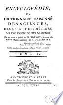 Encyclopédie, ou Dictionnaire raisonné des sciences, des arts et des métiers, par une Sociéte des gens de lettres. Mis en ordre & publié par M. Diderot; & quant a la partie mathématique, par M. D'Alembert. Tome premier [-36.]