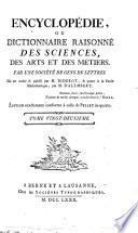 Encyclopédie, ou Dictionnaire raisonné des sciences, des arts et des métiers, par une Sociéte des gens de lettres. Mis en ordre & publié par M. Diderot; & quant a la partie mathématique, par M. D'Alembert. Tome premier [-36.]
