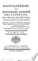 Encyclopédie, ou Dictionnaire raisonné des sciences, des arts et des métiers, par une Sociéte des gens de lettres. Mis en ordre & publié par M. Diderot; & quant a la partie mathématique, par M. D'Alembert. Tome premier [-36.]