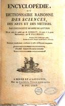 Encyclopédie, ou Dictionnaire raisonné des sciences, des arts et des métiers, par une Sociéte des gens de lettres. Mis en ordre & publié par M. Diderot; & quant a la partie mathématique, par M. D'Alembert. Tome premier [-36.]