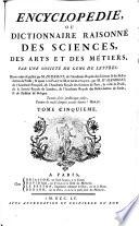 Encyclopédie, Ou Dictionnaire Raissoné Des Sciences, Des Arts Et Des Métiers Par Une Société Des Gens De Lettres