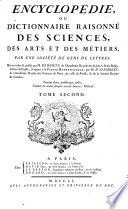 Encyclopédie, Ou Dictionnaire Raissoné Des Sciences, Des Arts Et Des Métiers Par Une Société Des Gens De Lettres