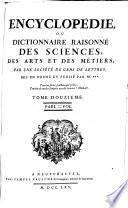 Encyclopédie, Ou Dictionnaire Raissoné Des Sciences, Des Arts Et Des Métiers Par Une Société Des Gens De Lettres