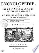 ENCYCLOPÉDIE, OU DICTIONNAIRE UNIVERSEL RAISONNÉ DES CONNOISSANCES HUMAINES.