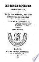Encyclopédie Progressive, ou, abrégé des sciences, des arts et des connaissances utiles