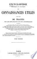 Encyclopédie théorique et pratique des connaissances utiles composée de traités sur les connaissances les plus indispensables
