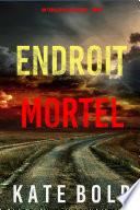 Endroit Mortel (Un Thriller d'Alexa Chase – Tome 6)