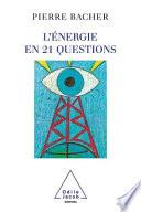 Energie en 21 questions (L')