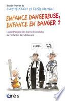 Enfance dangereuse, enfance en danger ?