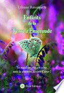 Enfants Terre d'Émeraude ta naissance a un sens, suis le chemin de ton coeur